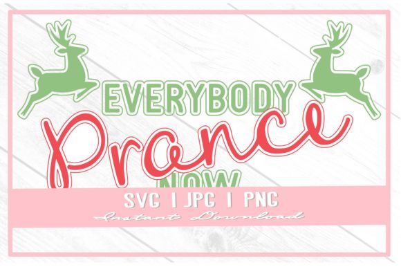 Everybody Prance Now Christmas Sub SVG: Festive Graphics for Handmade Creations