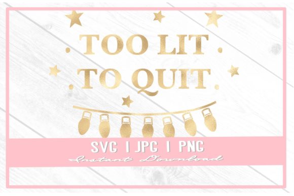 Too Lit to Quit Christmas SVG: Festive Graphics for Crafters